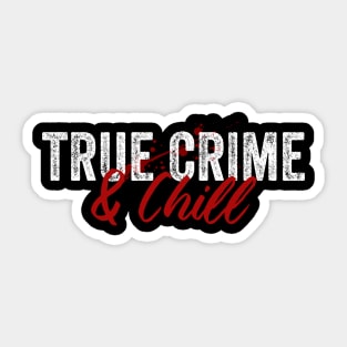 True Crime And Chill Funny Murderino Podcast Lover Sticker